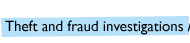 Theft and fraud investigations